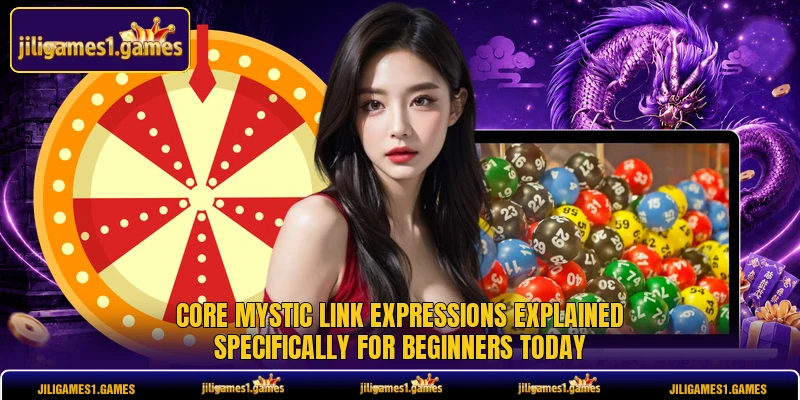 Core Mystic Link expressions explained specifically for beginners today