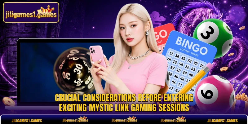 Crucial considerations before entering exciting Mystic Link gaming sessions