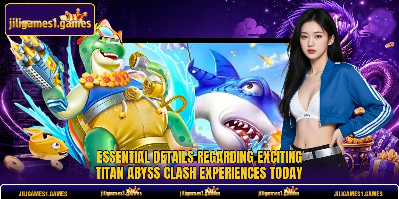 Essential details regarding exciting Titan Abyss Clash experiences today