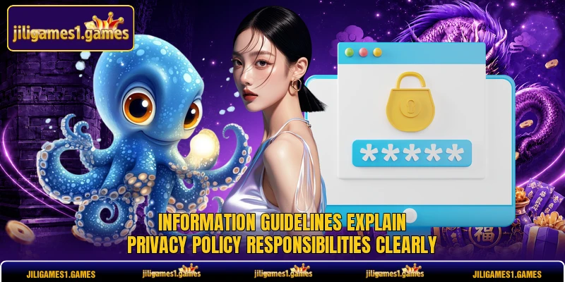 Information guidelines explain privacy policy responsibilities clearly Information guidelines explain privacy policy responsibilities clearly