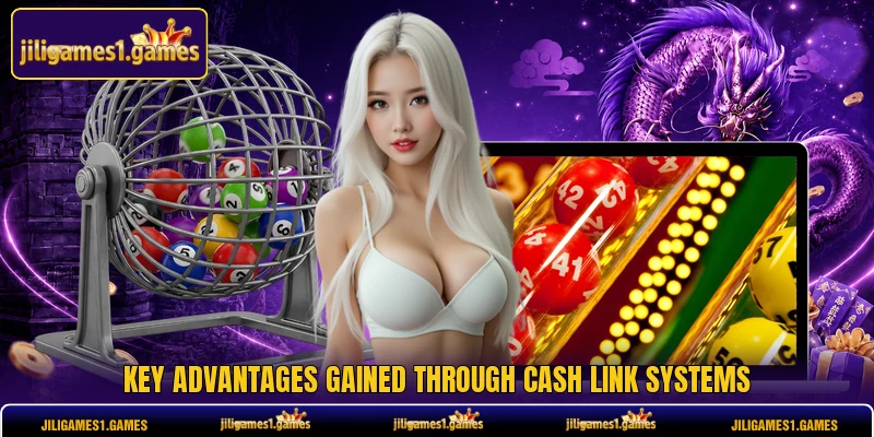 Key advantages gained through cash link systems