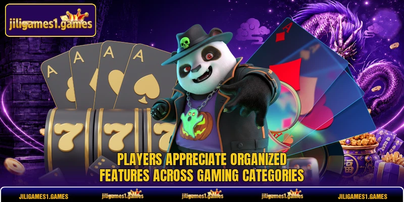 Players appreciate organized features across gaming categories