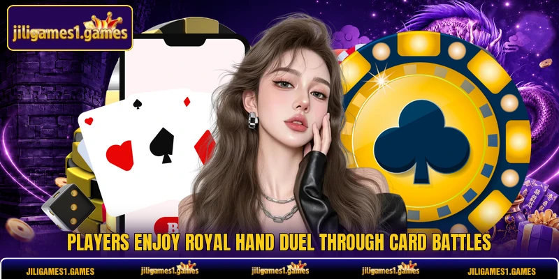 Players enjoy Royal Hand Duel through card battles