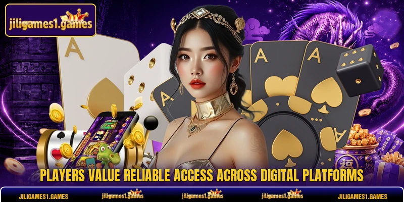 Players value reliable access across digital platforms Players value reliable access across digital platforms