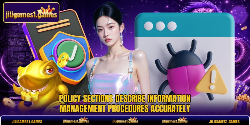 Policy sections describe information management procedures accurately Policy sections describe information management procedures accurately