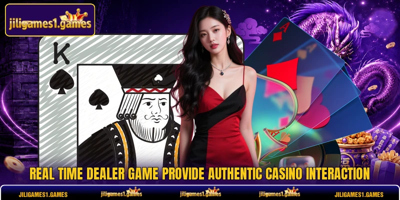 Real Time Dealer Game provide authentic casino interaction
