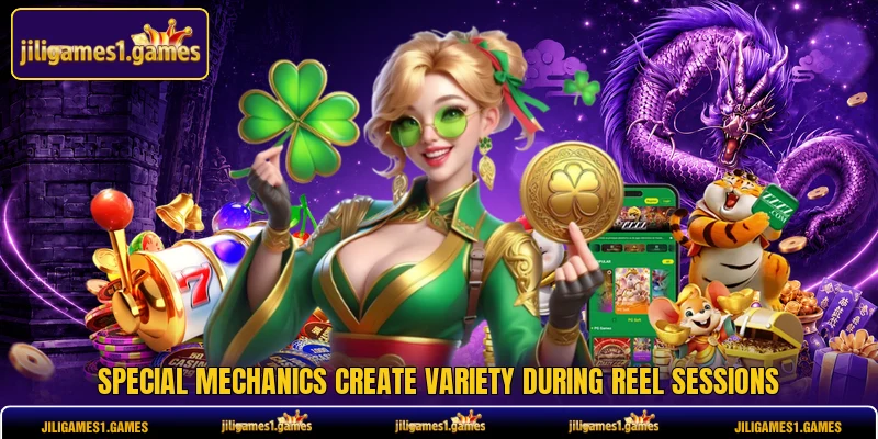 Special mechanics create variety during reel sessions