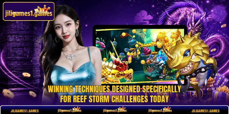 Winning techniques designed specifically for Reef Storm challenges today